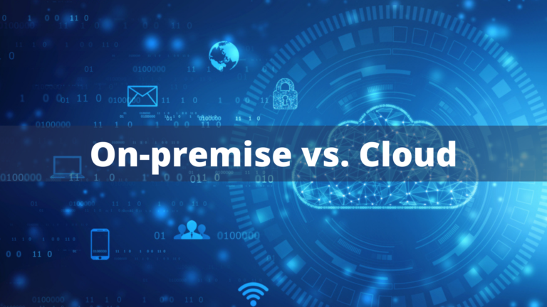 On Premise vs. Cloud – Which One is More Beneficial?