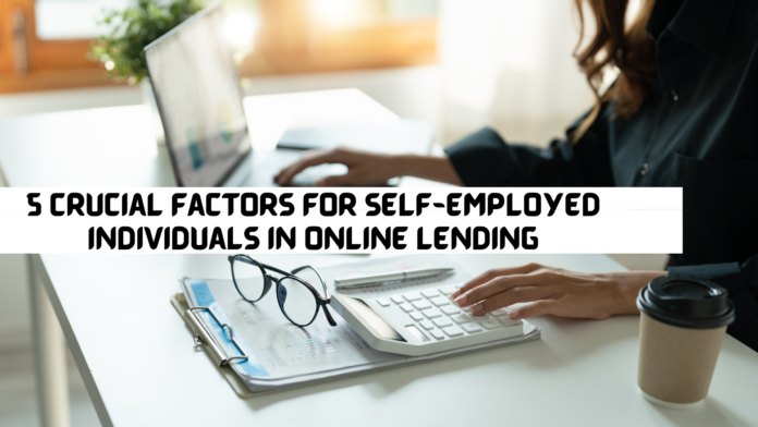 Crucial Factors for Self-Employed Individuals in Online Lending